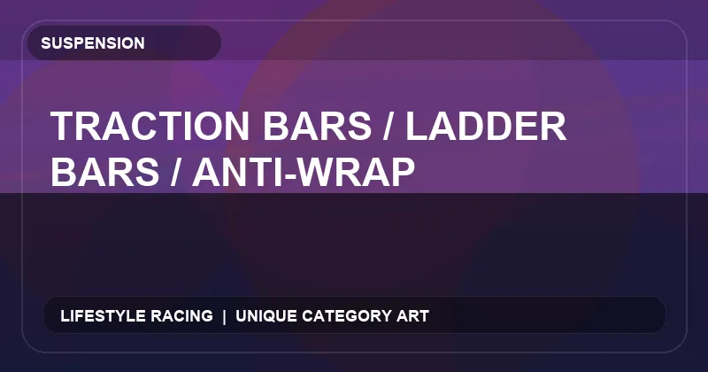Traction Bars / Ladder Bars / Anti-Wrap